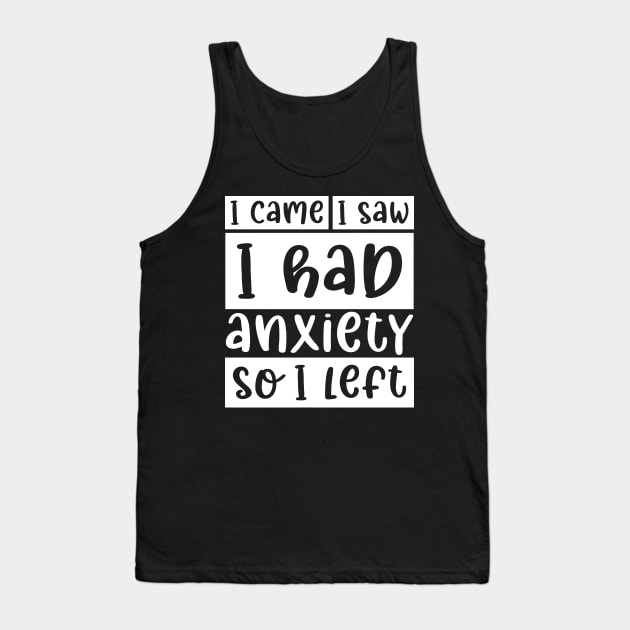 I came, I saw, I had anxiety, so I left Tank Top by colorsplash